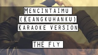 The Fly - mencintaimu (keangkuhanku) #karaoke #originalkey