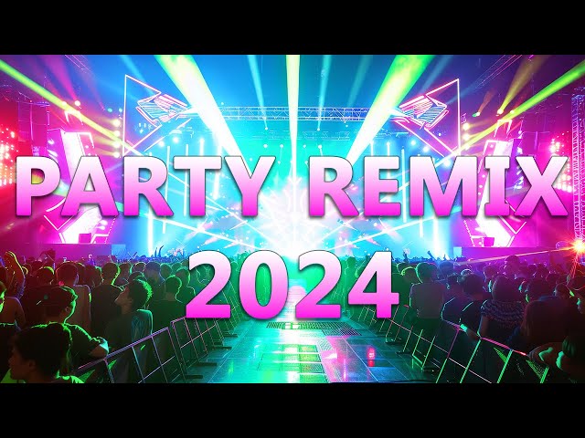 PARTY REMIX 2024 🔥 Mashups u0026 Remixes Of Popular Songs 🔥 DJ Remix Club Music Dance Mix 2024 class=