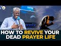 How to revive your dead prayer life rev  kesiena esiri