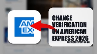 How To Change Verification Method On American Express 2026 (STEP BY STEP)
