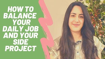 Side Hustle: How to balance your daily job and your side project