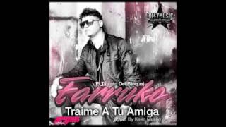 FARRUKO FEAT ARCANGEL & JULIO VOLTIO [TRAIME A TU AMIGA] *OFFICIAL REMIX*HD-2010