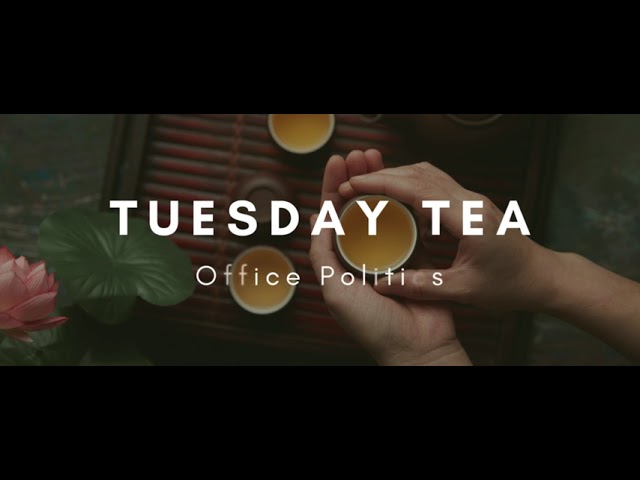Tuesday Tea: Office Politics