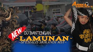 DJ BANTENGAN‼️`LAMUNAN `SPESIALIS SRIKANDI MST BY ARIEL PROJECT