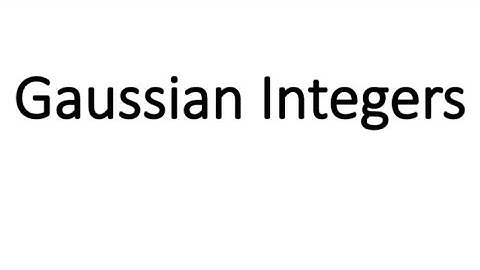 Gaussian Integers