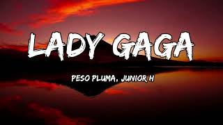 Peso Pluma & Gabito Ballesteros & Junior H - Lady Gaga (LETRA)