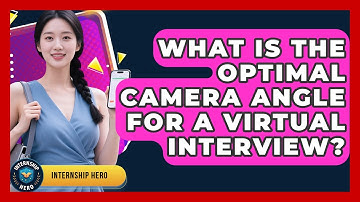 What Is The Optimal Camera Angle For A Virtual Interview? - Internship Hero