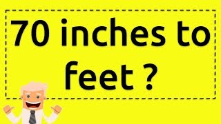 70 inches to feet