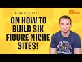 Mark Webster on How to Building Six Figure Niche Sites!