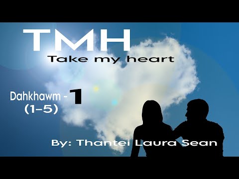 Take my heart-dahkhawm-1(1-5)/Thantei Laura Sean 