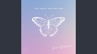 Watch Jacob Whitesides The Only Exception video