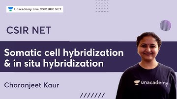 Somatic cell hybridization & in situ hybridization | Charanjeet Kaur | Unacademy CSIR UGC NET