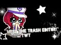 Meet the trashy editor TwT