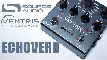 Source Audio - Ventris - Echoverb Reverb - In-depth Ambient Demo