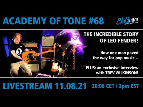 Academy Of Tone #68: The incredible story of Leo Fender and his inventions PLUS Trev Wilkinson chat!