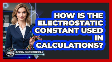 How Is The Electrostatic Constant Used In Calculations?