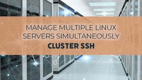 Cluster SSH - Manage Multiple Linux Servers Simultaneously