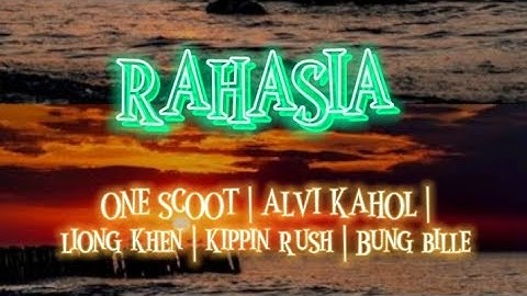 Mix RAHASIA | ONE SCOOT | ALVI KAHOL | LIONG KHEN | KIPPIN RUSH | BUNG BILLE