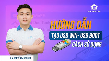 HLV. Nguyễn Bảo Quang: Hướng dẫn tạo usb win, usb boot và cách sử dụng - Phần 2