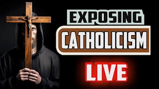 Exposing CATHOLICISM - And Their DOCTRINAL Error