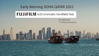 Early Morning Qatar2022 fuji xs10 handheld cinematic footage
