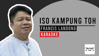 DUSUN karaoke - Iso Kampung Toh | Francis Landong | Tanpa suara (minus one video)