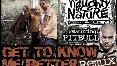 REMIX 2 - "GET TO KNOW ME BETTER feat. PITBULL" (ECSTACY HOUSE REMIX - Clean) - Naughty By Nature