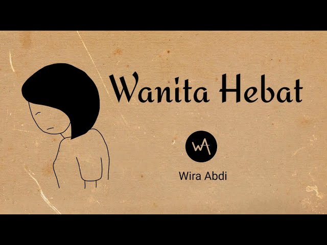 Wira Abdi - Wanita Hebat (Official Lyric Video) class=