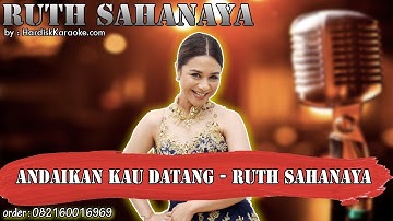 ANDAIKAN KAU DATANG - RUTH SAHANAYA karaoke tanpa vokal | KARAOKE RUTH SAHANAYA