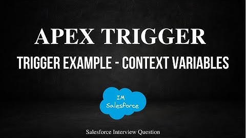 Apex Trigger | Example with Context Variable | Salesforce Interview Question | Part 4