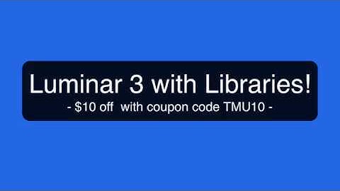 Luminar 3 with Libraries! - Quick Overview