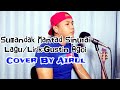 Gustin Agoi_Sumandak Mantad Sinurai (Cover By Airul)