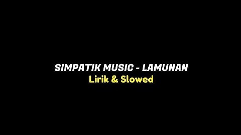 Lamunan Slowed & Lirik | Simpatik Music