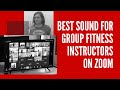 How to get the best sound for Fitness Instructors using zoom