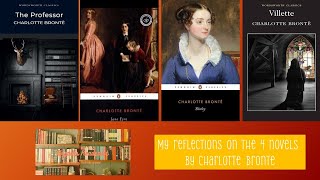 My reflections on the four novels by Charlotte Brontë