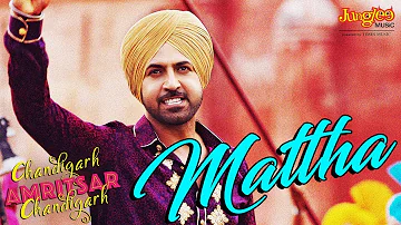 Mattha | Karamjit Anmol | Gippy Grewal | Sargun Mehta | Chandigarh Amritsar Chandigarh