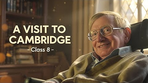 A Visit to Cambridge || Class 8 || Chapter 7 || Animated video || 2024