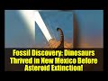 Fossil Discovery: Dinosaurs Thrived in New Mexico Before Asteroid Extinction!
