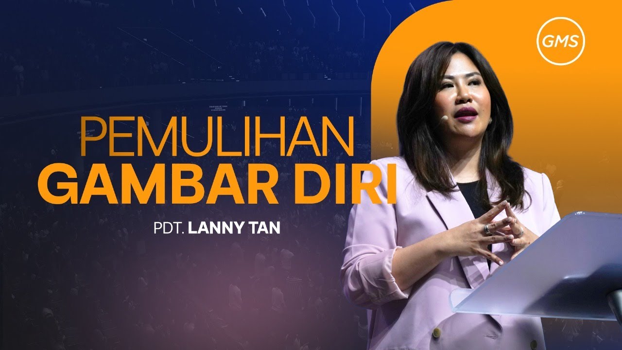 PEMULIHAN GAMBAR DIRI - Pdt. Lanny Tan