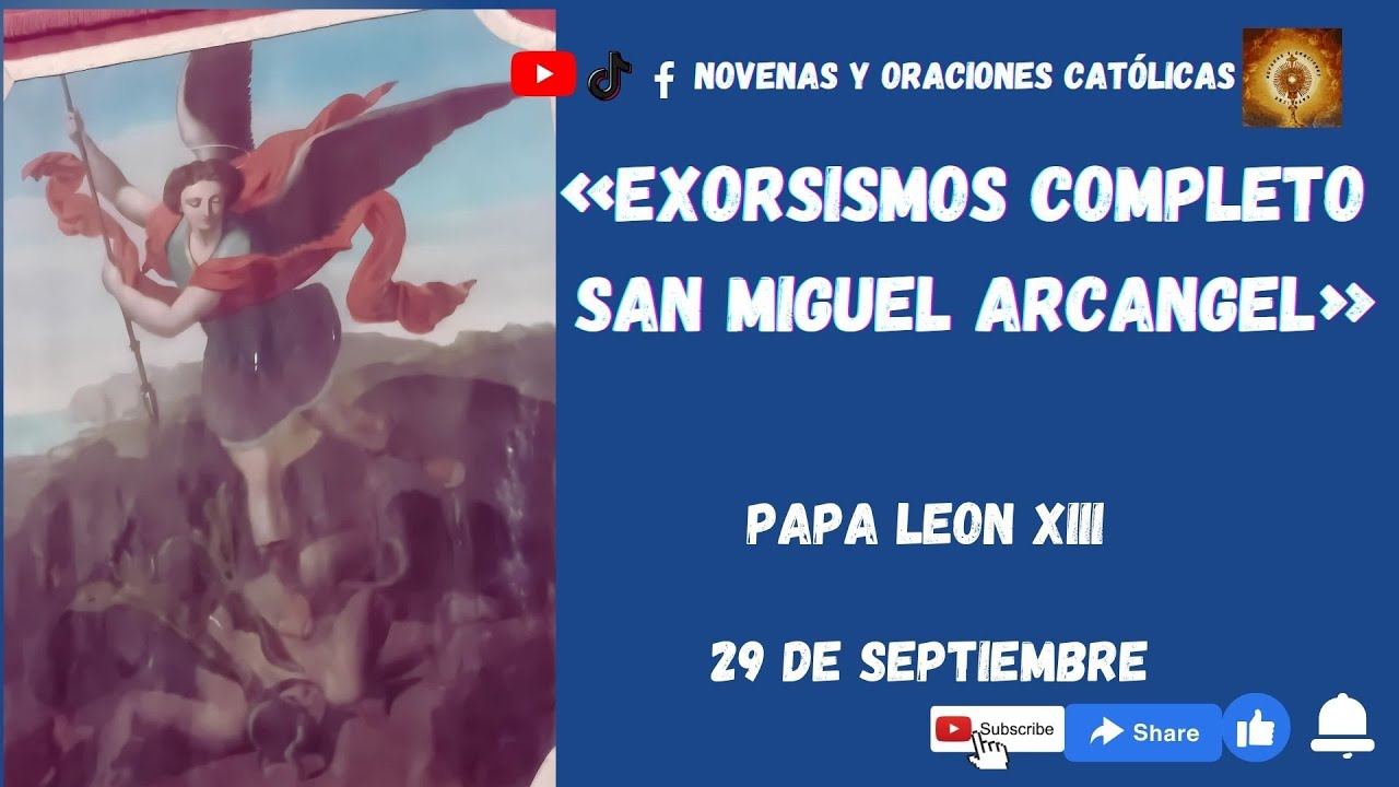 EXORCISMO DEL PAPA LEÓN XIII COMPLETO EXORCISMO San Miguel 29 de