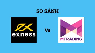 So sánh sàn Exness với MTrading - Sàn forex nào tốt nhất? Nên giao dịch tại sàn nào?