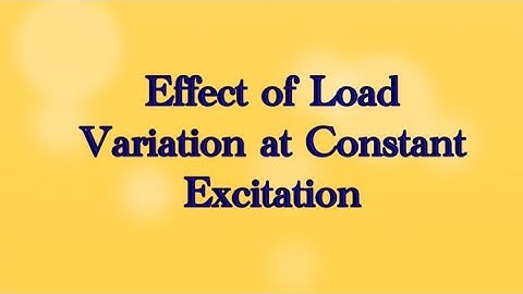 Effects of Load variation at constant Excitation