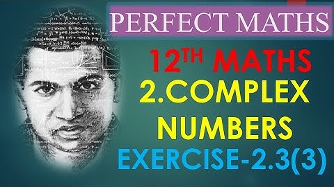 EXERCISE 2.3(3)- COMPLEX NUMBERS - 2ND CHAPTER - 12TH MATHS SOLUTION /PERFECT MATHS.