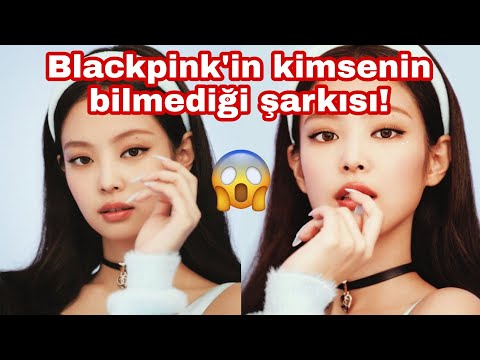 Blackpink'in kimsenin bilmediği şarkısı!