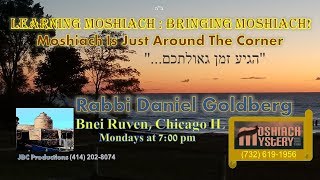 LMBM-01: “The Exile Work is Complete” by Rabbi Daniel Goldberg (Geula & Moshiach Mystery Shiurim)