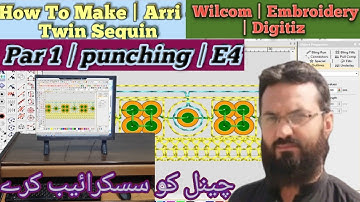 How To Make | Arri + Twin Sequin | Par 1 | Punching | E4 | Wilcom | Embroidery | Digitiz |