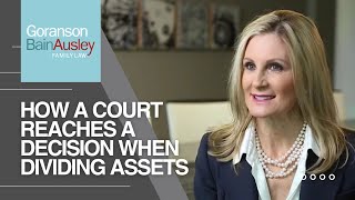 How a Court Reaches a Decision When Dividing Assets