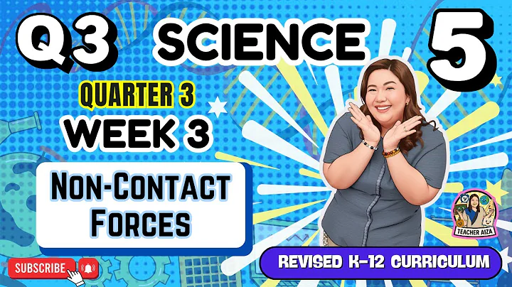 REVISED K-12 SCIENCE 5 Quarter 3 Week 3 - Non-Contact Forces