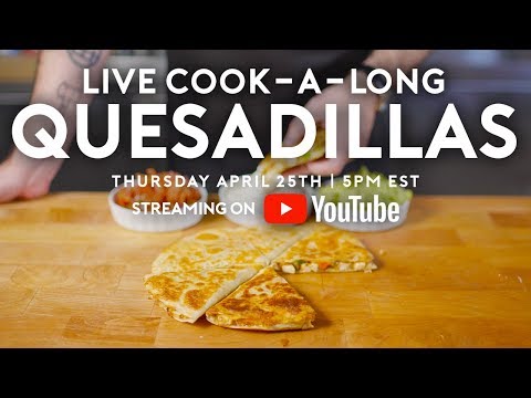 Quesadillas | Basics with Babish Live | Babish Culinary Universe