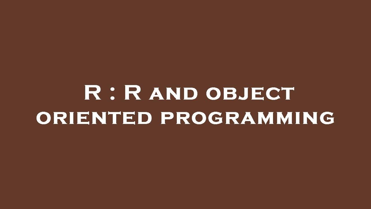 R : R and object oriented programming - YouTube